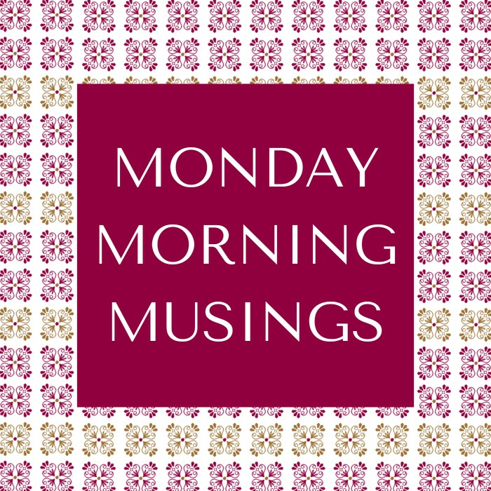  Monday Morning Musings