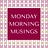  Monday Morning Musings