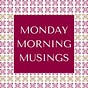 Monday Morning Musings