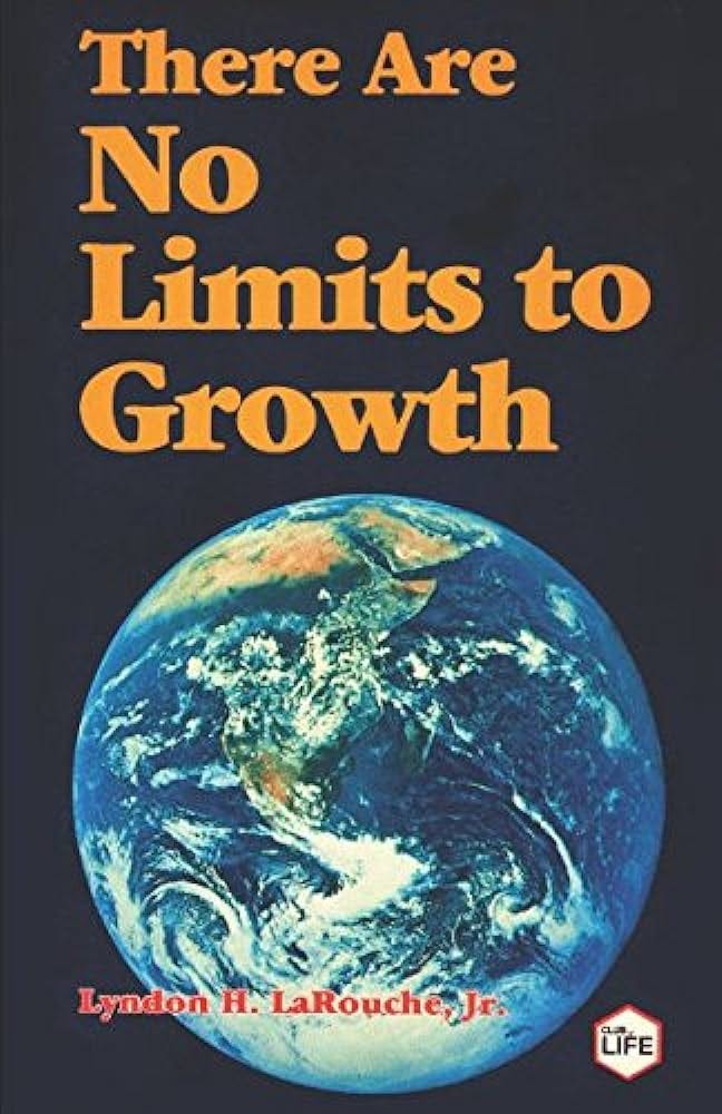 There Are No Limits to Growth: LaRouche Jr., Lyndon H., Zepp-LaRouche,  Helga: 9781980206323: Amazon.com: Books