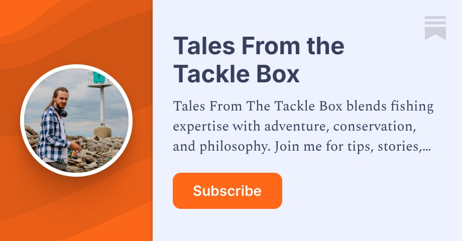 Tales From the Tackle Box | Substack