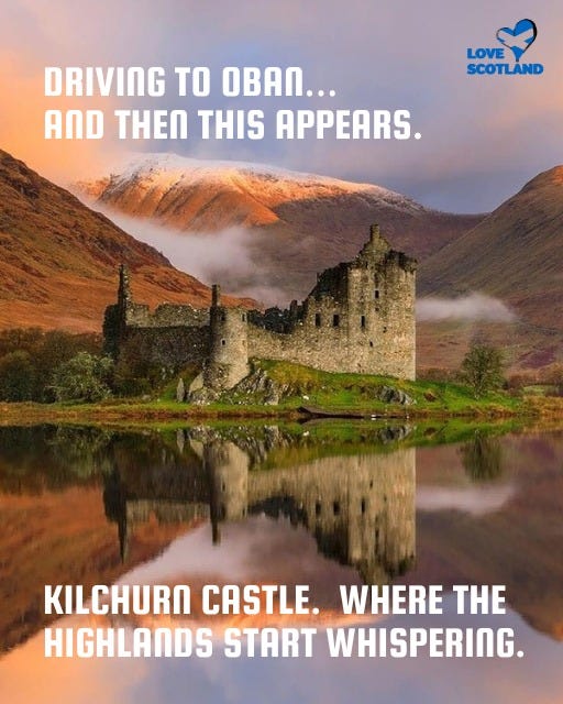 May be an image of castle and text that says "LOVE LOVE SCOTLAND DRIVING TO OBAn... AND THEN THIS APPEARS. KILCHURN CASTLE. WHERE THE HIGHLANDS START WHISPERING."