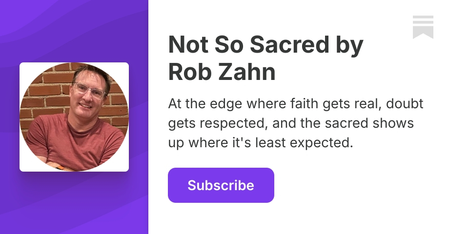 Not So Sacred by Rob Zahn | Substack