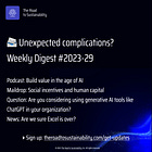 📨 Unexpected complications? | Weekly digest: 29 2023