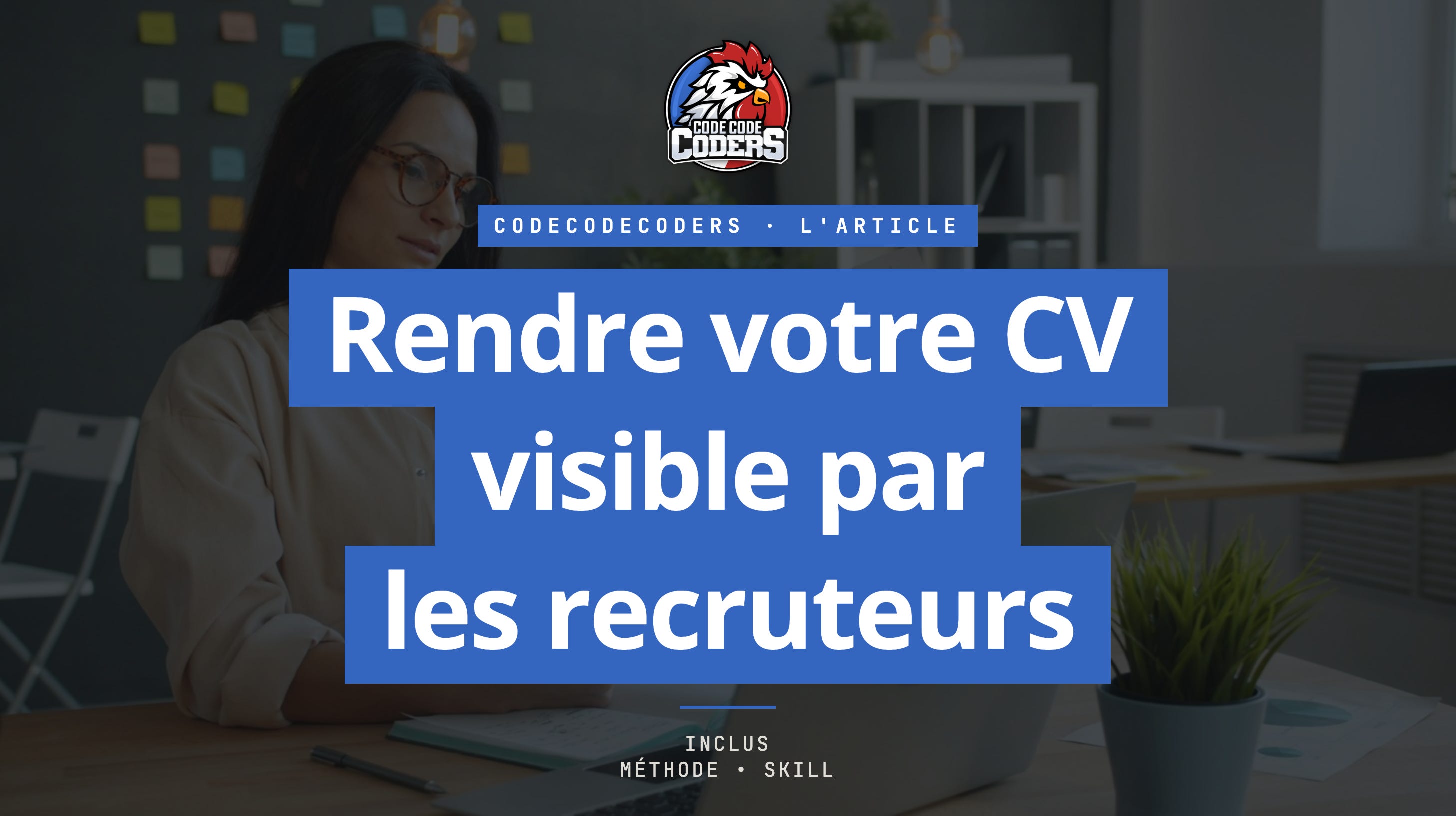 Comment rendre votre CV visible par les recruteurs