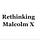 Rethinking Malcolm X