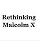 Rethinking Malcolm X