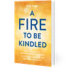 A Fire to be Kindled