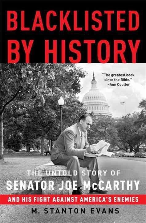 Blacklisted by History: The Untold Story of Senator Joe McCarthy and ... Blacklisted by History: The Untold Story of Senator Joe McCarthy and ...