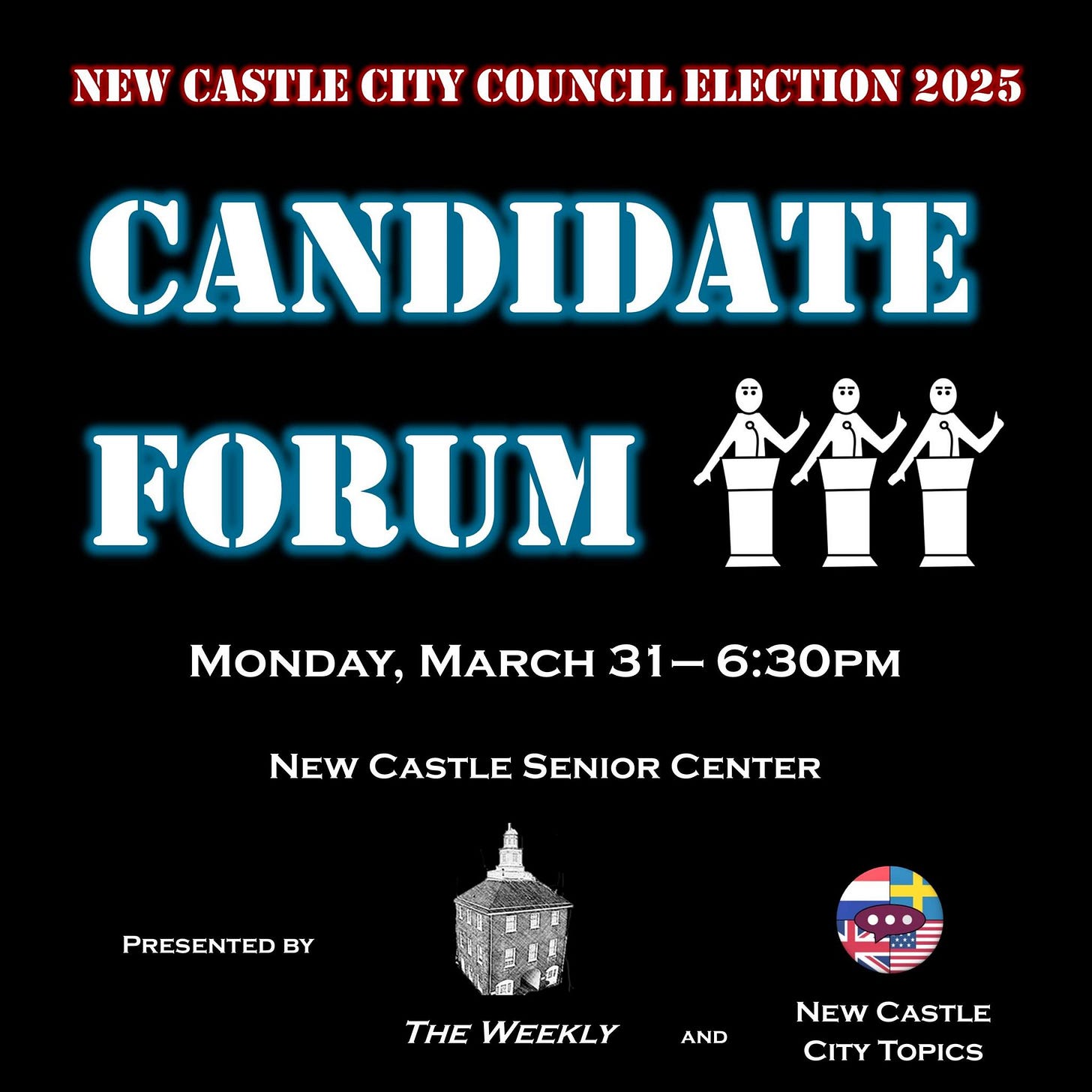 May be an image of text that says 'NEW CASTLE CITY COUNCIL ELECTION 2025 CANDIDATE FORUM AAYAN 曾定中 MONDAY, MARCH 31- 1-6:30PM NEW CASTLE SENIOR CENTER PRESENTED BY THE WEEKLY AND NEW NEWCASTLE CASTLE CITYTOPICS CITY TOPICS'