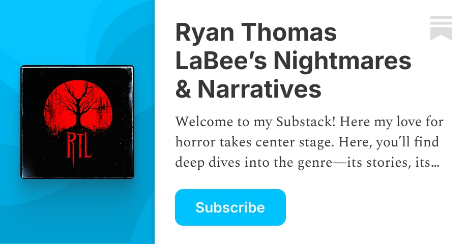 Ryan Labee Ryan Thomas LaBee’s Nightmares & Narratives | Substack