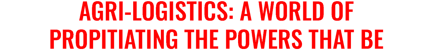 Agri-logistics: a world of propitiating the power that be.