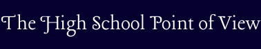 The High School Point of View