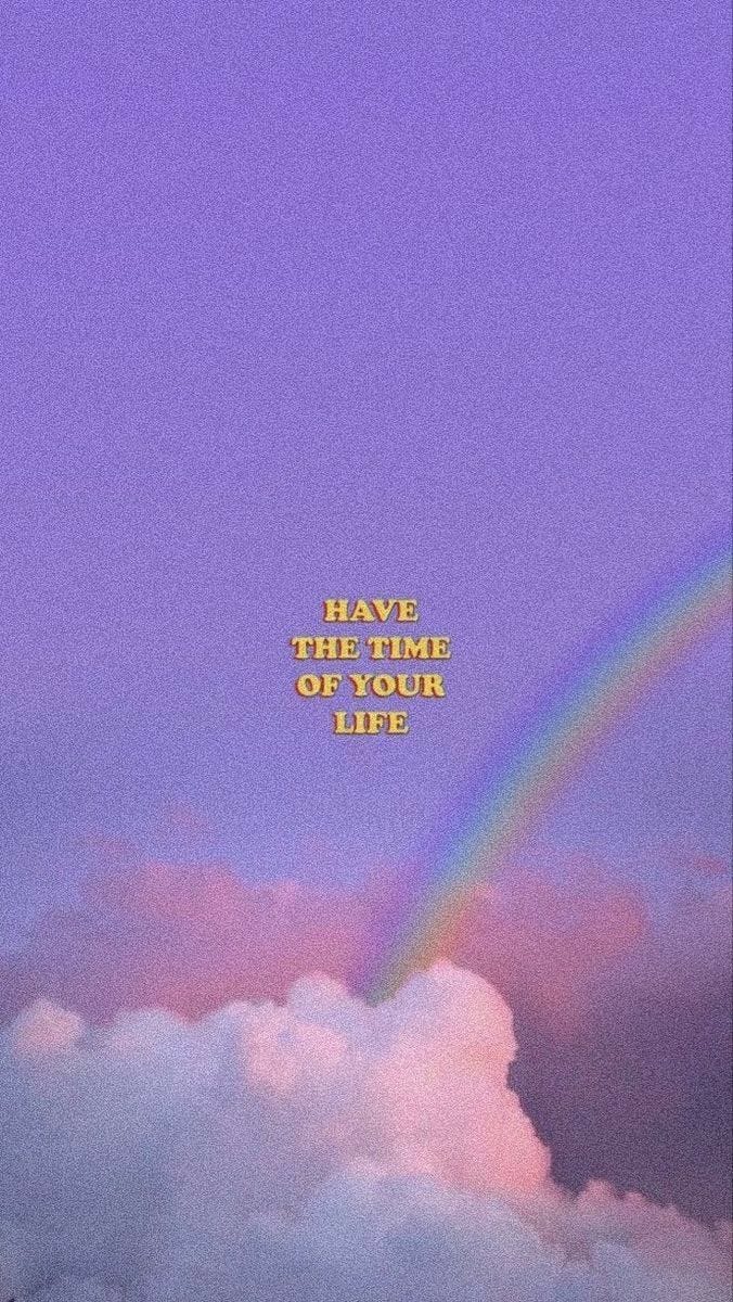 Have the time of your life image with a cloud and rainbow Have the time of your life image with a cloud and rainbow