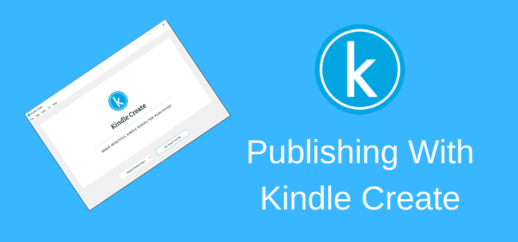 Using The Amazon Kindle Create App For Perfect Ebooks