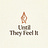 Until They Feel It™