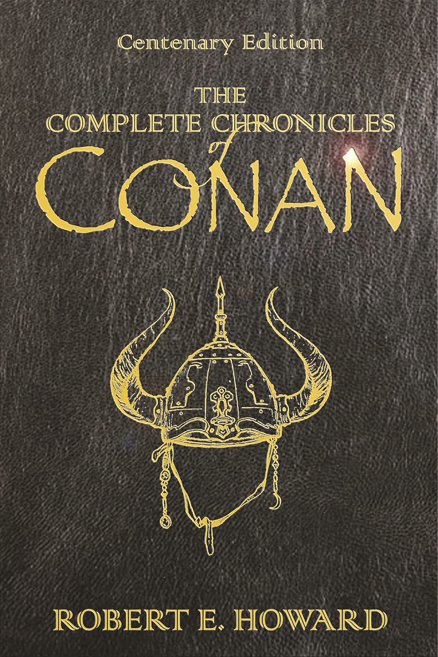 The Complete Chronicles of Conan: Centenary Edition: Amazon.co.uk: Robert  E. Howard, Stephen Jones: 9780575077669: Books