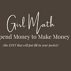GIRL MATH: Spend Money to Make Money