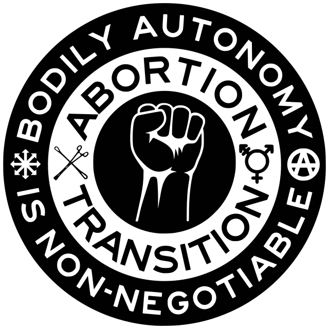 A circular logo says, "Bodily autonomy is non-negotiable" in a ring around the outside. In the centre are the words "abortion" and "transition." A circular logo says, "Bodily autonomy is non-negotiable" in a ring around the outside. In the centre are the words "abortion" and "transition."