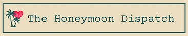 The Honeymoon Dispatch