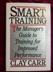 Smart Training: The Manager's Guide to Training for Improved ...