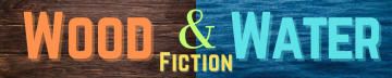 Wood and Water Fiction