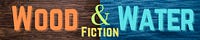 Wood and Water Fiction