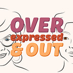 OVERexpressed & OUT Podcast