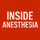Inside Anesthesia