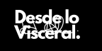 Desde lo visceral