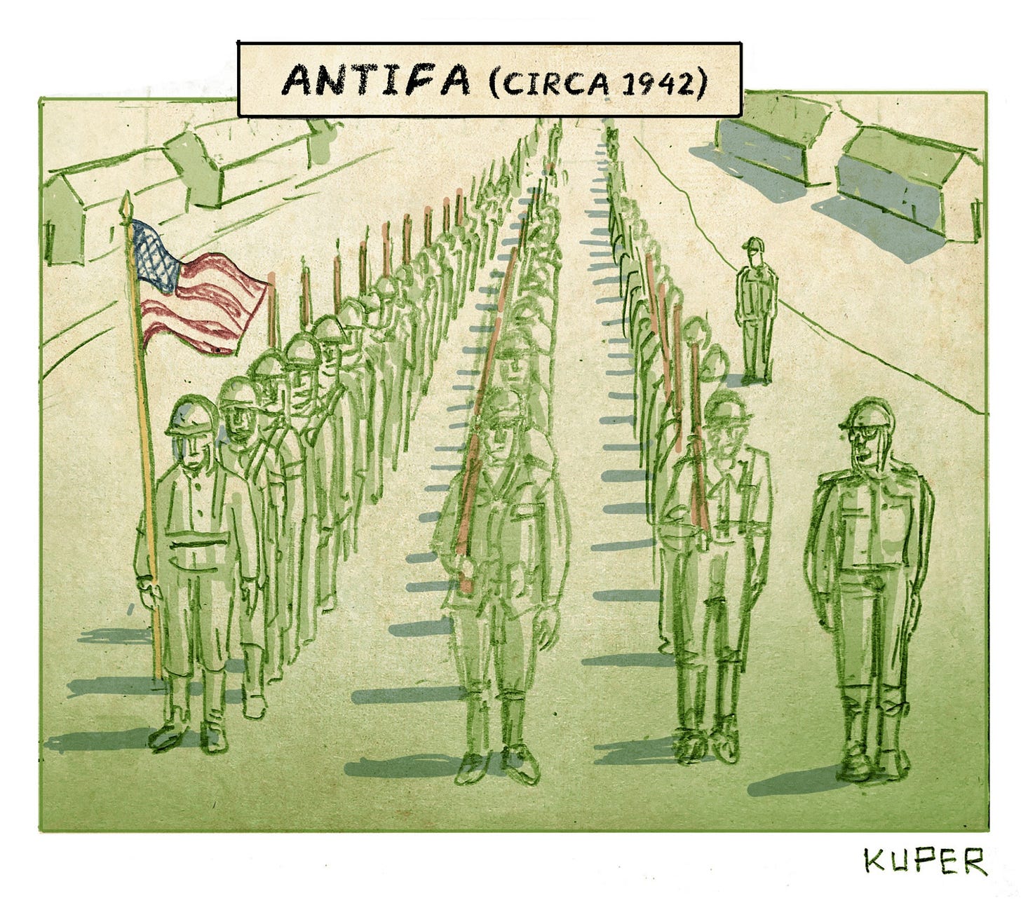 Editorial cartoon © 2020 Peter Kuper depicting the following:

The scene is a US military training camp circa 1942.  The caption at the top reads: ANTIFA (CIRCA 1942).

Three rows of ANTIFA green soldiers in full uniform with helmets and with most carrying brown rifles are standing at attention in a formation on the parade ground. The lines of ANTIFA soldiers continues going off into the background into infinity. 

The front soldier on the left is carrying an American flag on a pole. He is known as the flag-bearer.   

On each side of the formation are Army tents. Could be marines. 

400,000 of these brave souls are buried at Arlington Cemetery. Hundreds of thousands of others are buried in military cemeteries all over America. The current POTUS (tr*mp) calls them "suckers & losers".


"Antifa (circa 1942)" #Antifa aka #UnitedStates_Military aka ' #SUCKERS_AND_LOSERS ' (per #tr*mp) 
© 2020 Peter Kuper #PeterKuper 
About: Peter Kuper’s cartoons appear regularly in The New Yorker, the Nation, and MAD. He is the co-founder of World War 3 Illustrated and has produced over two dozen books including Ruins which won a 2016 Eisner award and most recently, Kafkaesque. He has taught comics courses at The School of Visual Arts and Harvard University.
© 2025 #Weekly_Humorist #Cagle_Cartoons