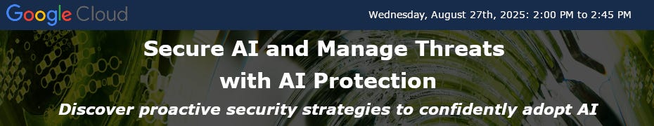 Secure AI and Manage Threats with AI Protection (Aug. 27th) Secure AI and Manage Threats with AI Protection (Aug. 27th)