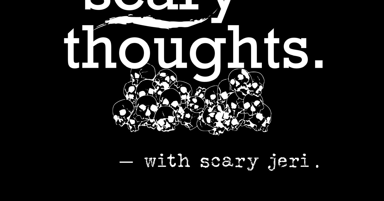 Scary Thoughts | jericho. | Substack