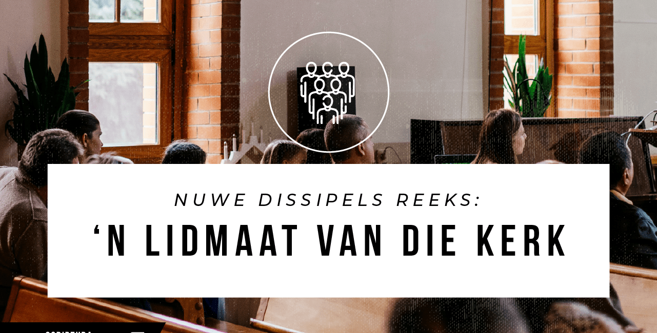 Nuwe Dissipels: Lidmaat van die Kerk