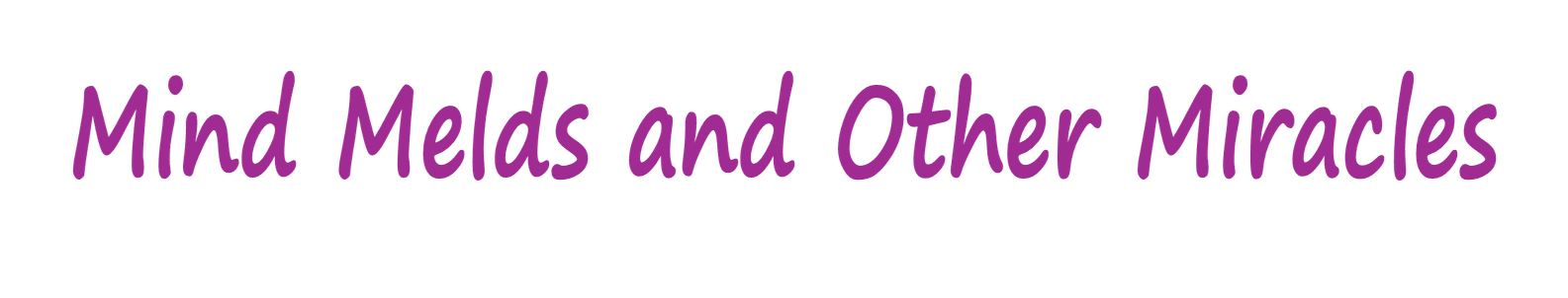 Mind Melds & Other Miracles