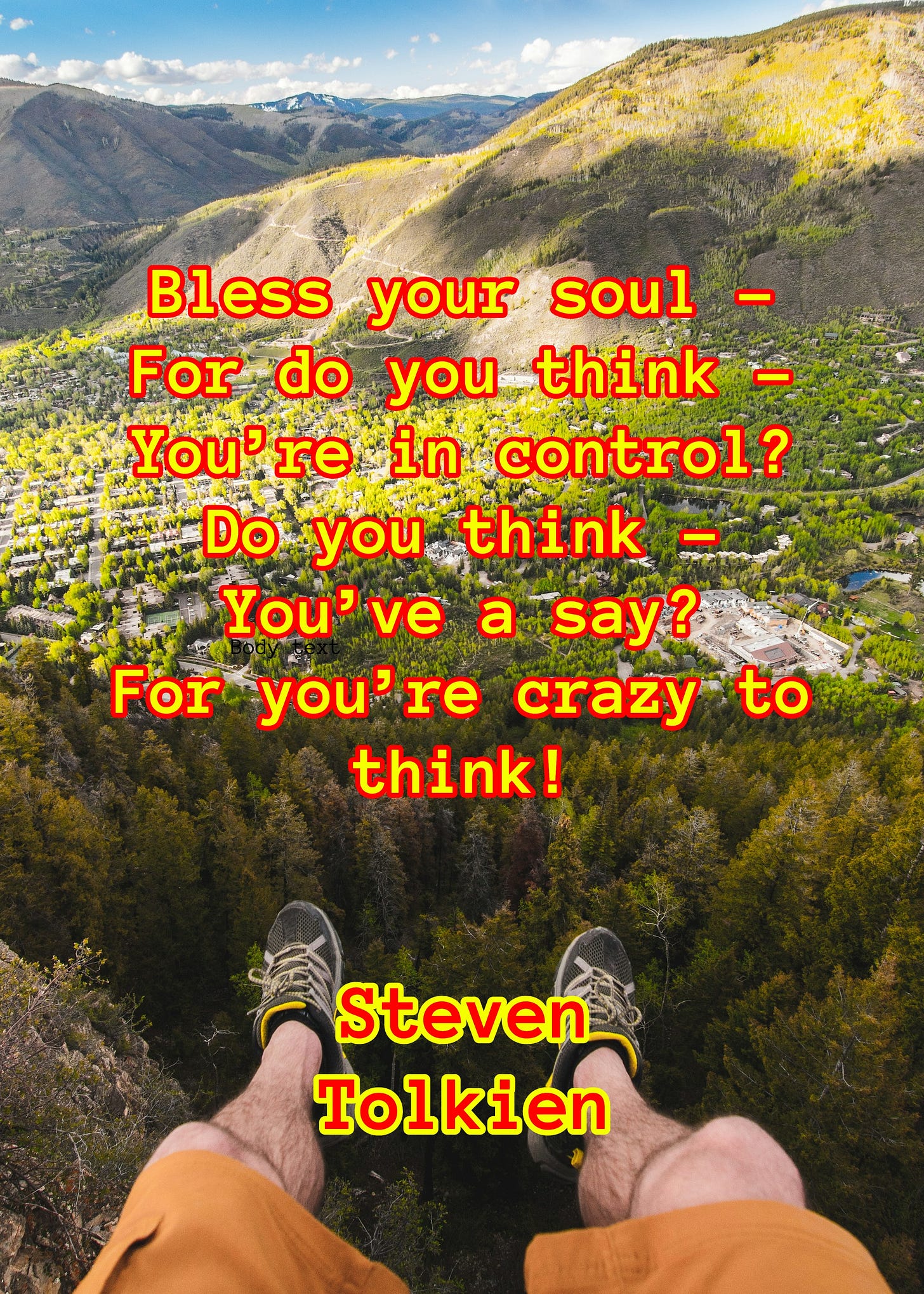 Person’s legs and hiking shoes dangling over a steep, forested valley with a town below and mountains in the distance, illustrating the feeling of smallness and lack of control. Person’s legs and hiking shoes dangling over a steep, forested valley with a town below and mountains in the distance, illustrating the feeling of smallness and lack of control.