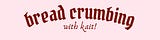 bread crumbing with kait!