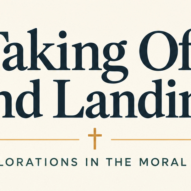 Taking Off and Landing: Explorations in the Moral Life logo