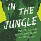 Death in the Jungle: Murder, Betrayal, and the Lost Dream of Jonestown by Candace Fleming.