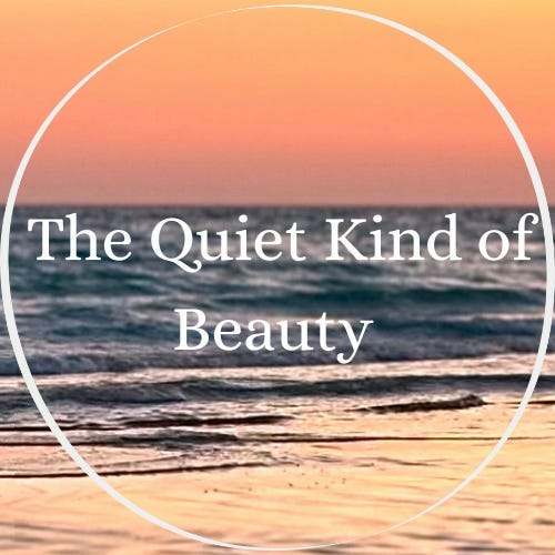 The Quiet Kind of Beauty