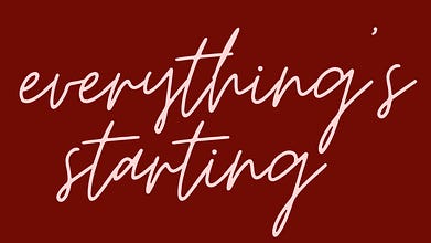 everything's starting