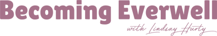 Becoming Everwell with Lindsay Hurty