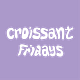 croissant fridays
