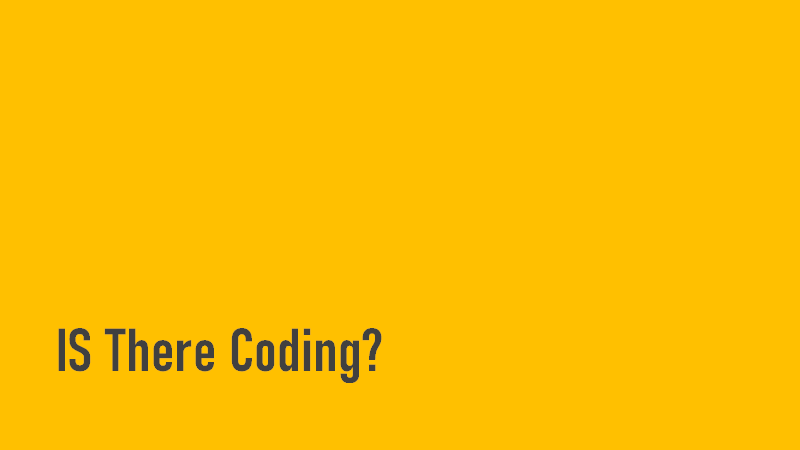 Is there coding? Is there coding?