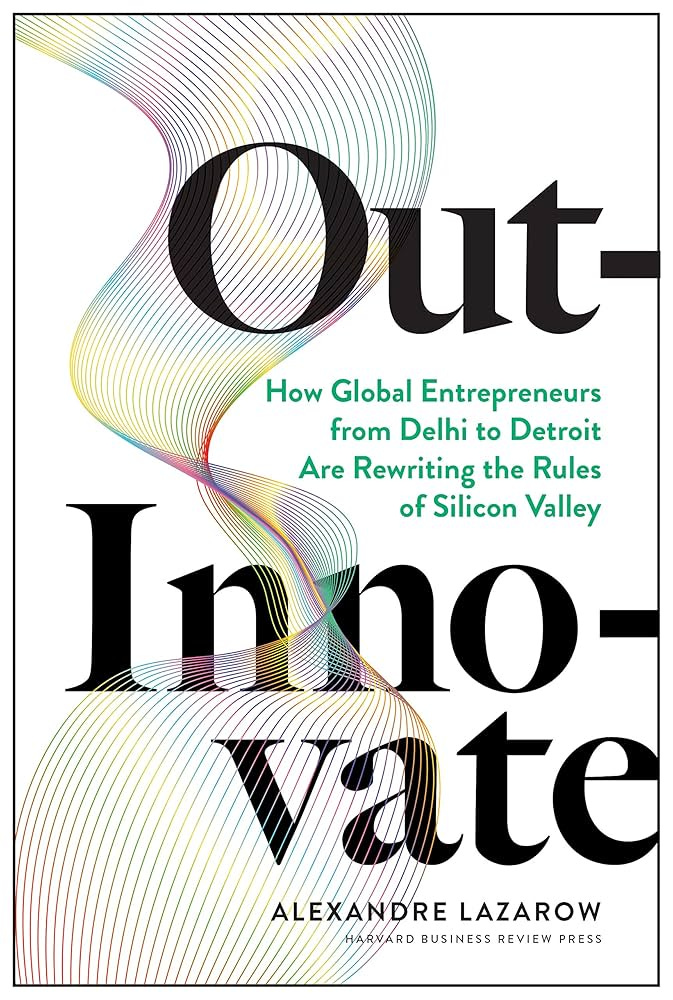 Amazon.com: Out-Innovate: How Global Entrepreneurs-from Delhi to ...