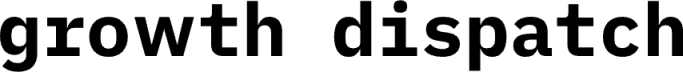 growth dispatch