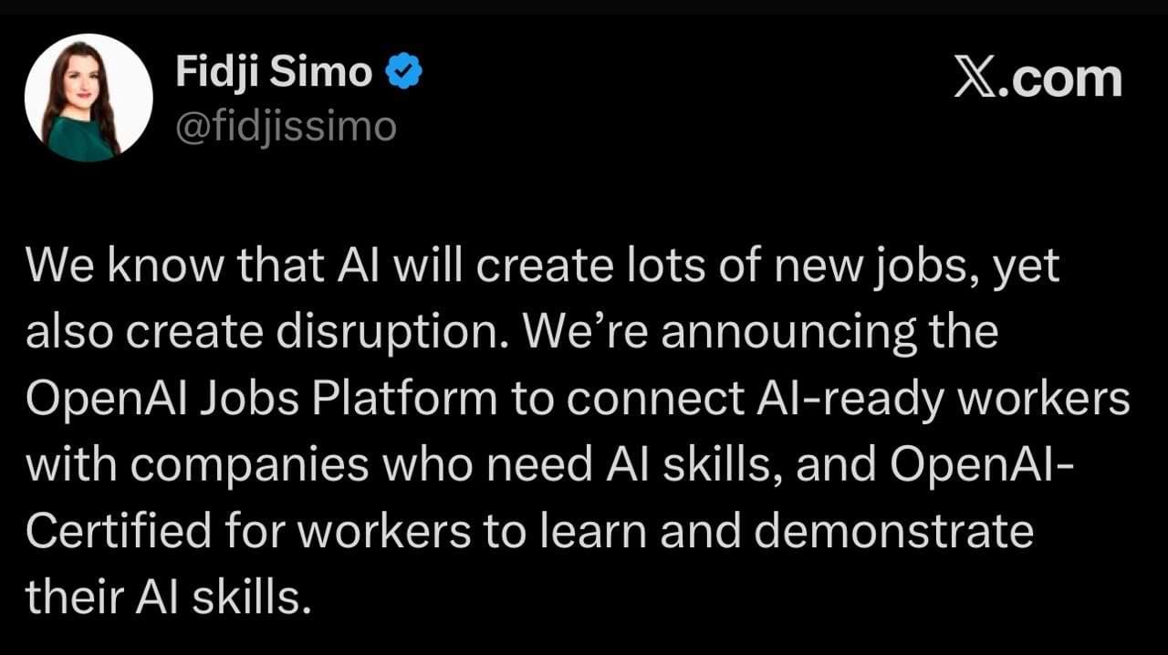 Screenshot of a post by Fidji Simo, CEO of Applications at OpenAI, announcing OpenAI’s new Jobs Platform and AI Certification program. The platform aims to connect companies with AI-skilled workers and help individuals learn and validate their AI abilities, addressing both opportunities and disruption caused by AI.