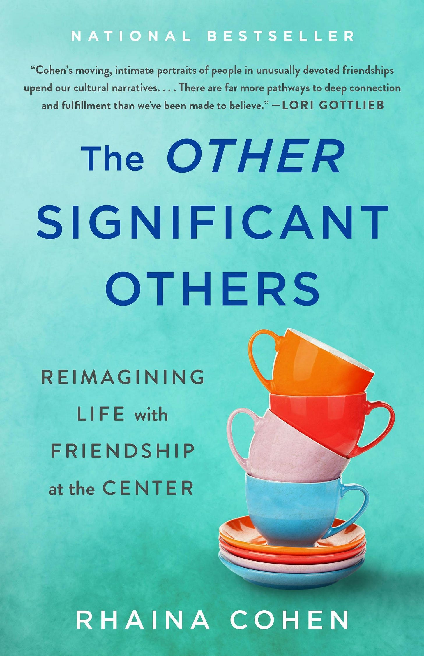 Cover of The Other Significant Others by Rhaina Cohen. Light turquoise background with a stack of colorful teacups, title and author's name in the foreground.