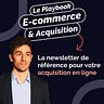 Le playbook E-commerce & Acquisition