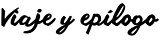 Viaje y epílogo